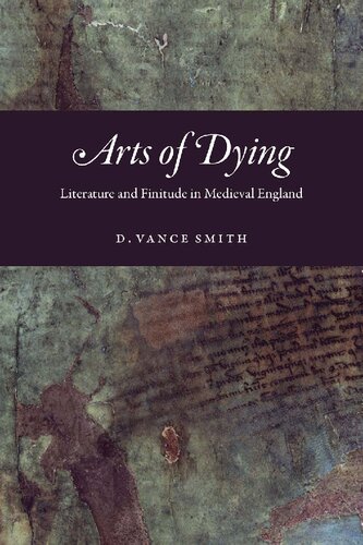 Arts Of Dying Literature And Finitude In Medieval England First Smith