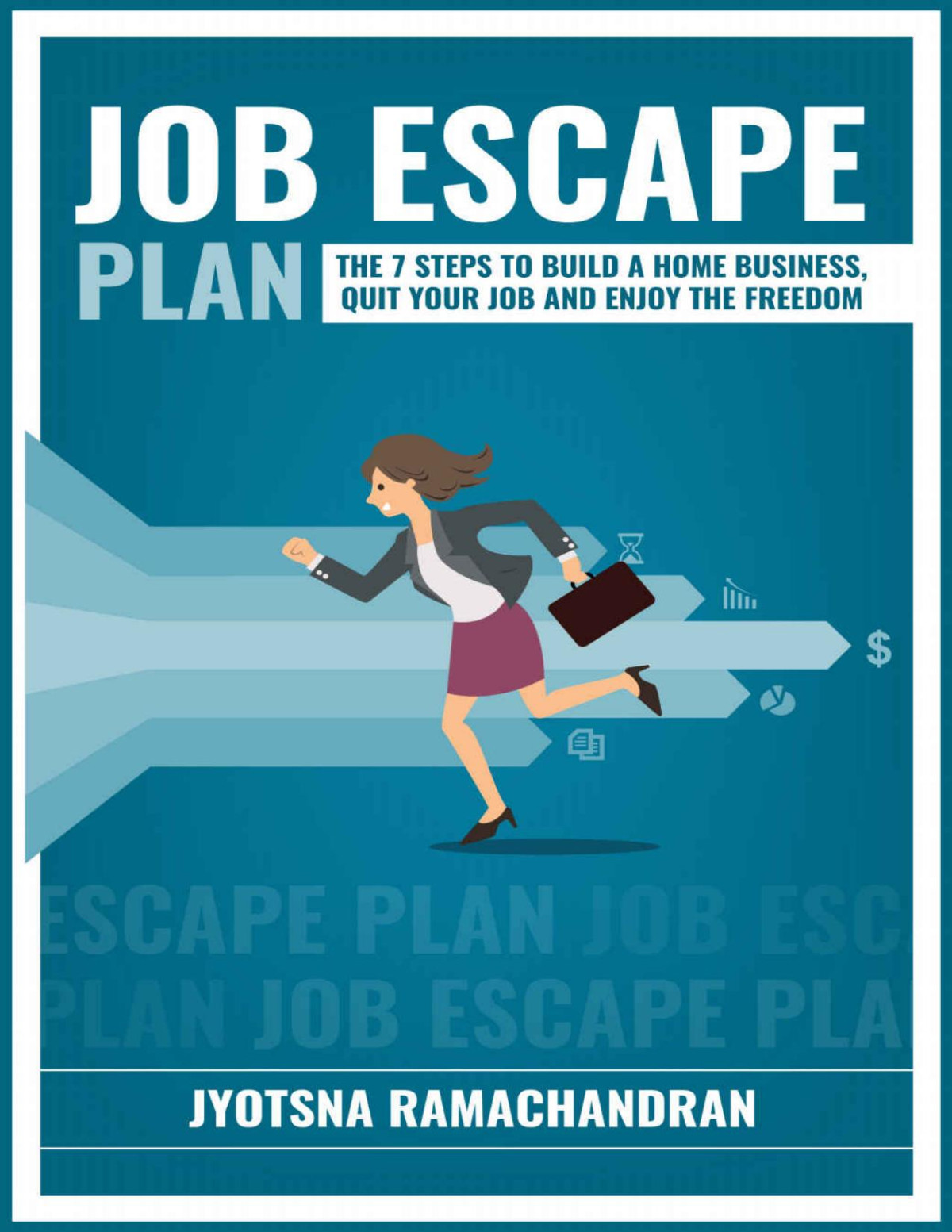 Job Escape Plan The 7 Steps To Build A Home Business Quit Your Job And Enjoy The Freedom Includes Interviews Of John Lee Dumas Nick Loper Rob Cubbon Steve Scott Stefan Pylarinos Others Jyotsna Ramachandran