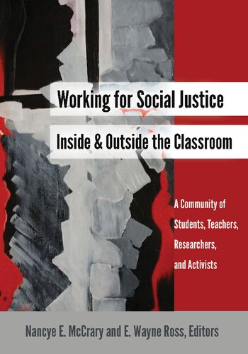 Working For Social Justice Inside And Outside The Classroom A Community Of Students Teachers Researchers And Activists 2nd Edition Nancye E Mccrary Editor