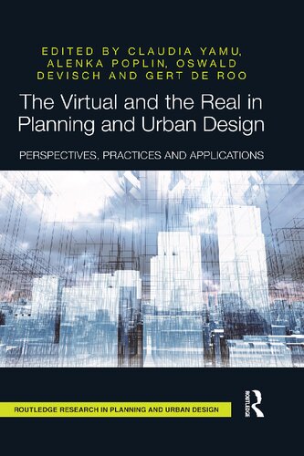 The Virtual And The Real In Planning And Urban Design Perspectives Practices And Applications 1st Edition Claudia Yamu Editor