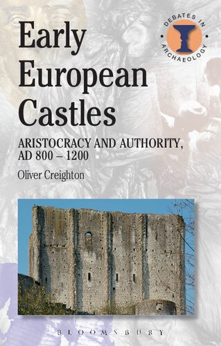 Early European Castles Aristocracy And Authority Ad 8001200 Oliver H Creighton