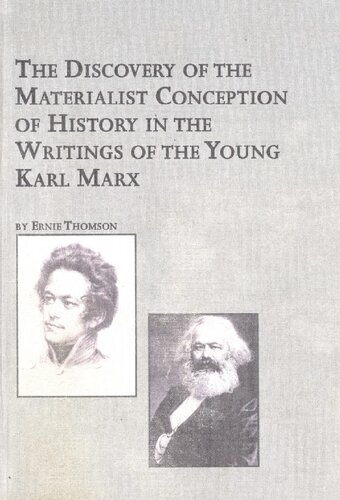 The Discovery Of The Materialist Conception Of History In The Writings Of The Young Karl Marx Ernie Thomson