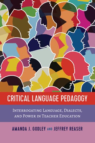 Critical Language Pedagogy Interrogating Language Dialects And Power In Teacher Education New Amanda J Godley