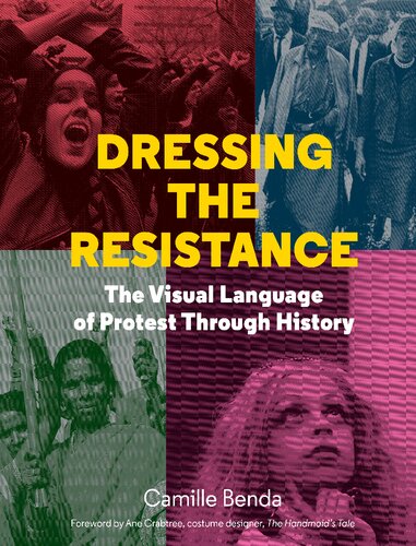 Dressing The Resistance The Visual Language Of Protest Through History Camille Benda