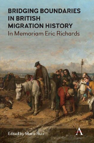 Bridging Boundaries In British Migration History In Memoriam Eric Richards Marie Ruiz Editor
