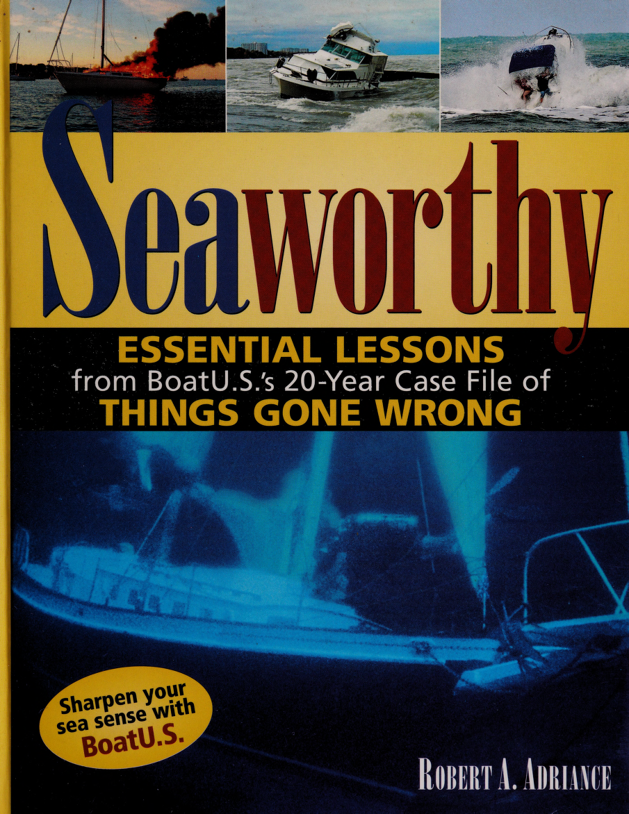 Seaworthy Essential Lessons From Boat Uss 20year Case File Of Things Gone Wrong Adriance