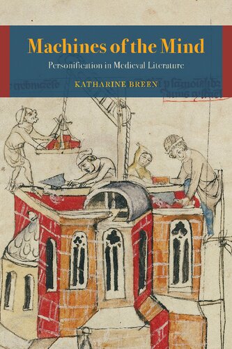 Machines Of The Mind Personification In Medieval Literature 1st Edition Katharine Breen