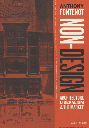 Nondesign Architecture Liberalism And The Market 1st Edition Anthony Fontenot