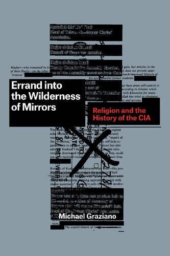 Errand Into The Wilderness Of Mirrors Religion And The History Of The Cia 1st Edition Michael Graziano