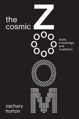 The Cosmic Zoom Scale Knowledge And Mediation 1st Edition Zachary Horton