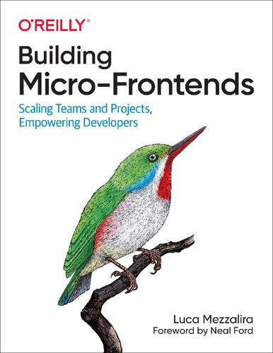 Building Microfrontends Scaling Teams And Projects Empowering Developers 1st Edition Luca Mezzalira