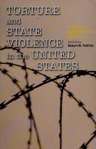 Torture And State Violence In The United States A Short Documentary History Robert M Pallitto