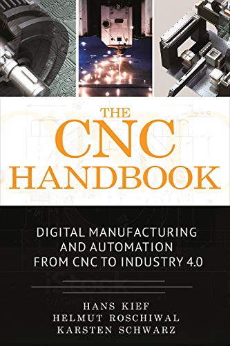 The Cnc Handbook Digital Manufacturing And Automation From Cnc To Industry 40 First Kief