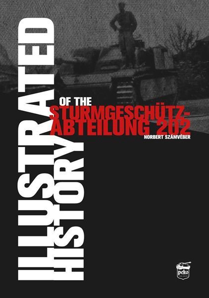 Illustrated History Of The Sturmgeschtzabteilung 202 Norbert Szmvber
