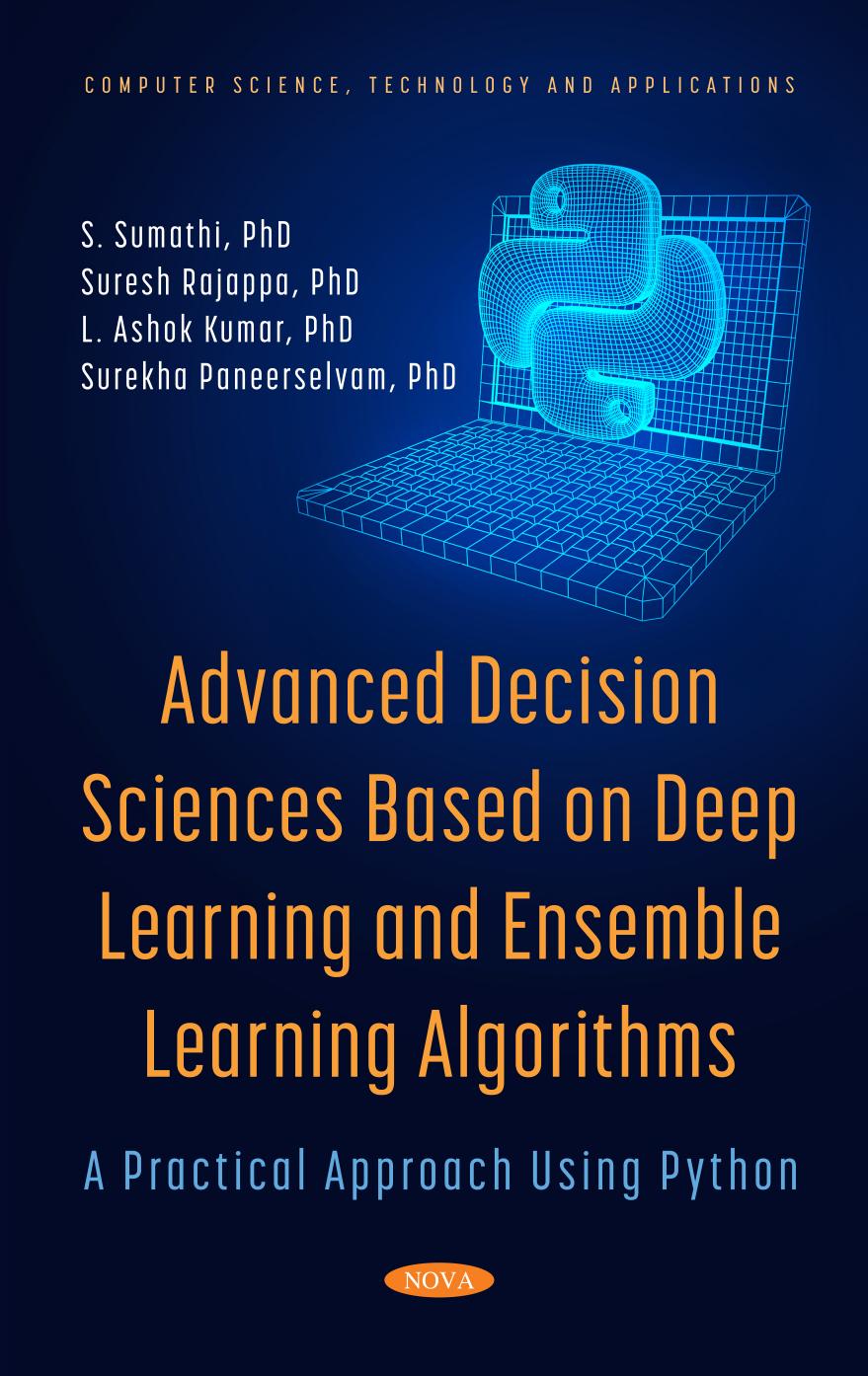 Advanced Decision Sciences Based On Deep Learning And Ensemble Learning Algorithms A Practical Approach Using Python Paneerselvam
