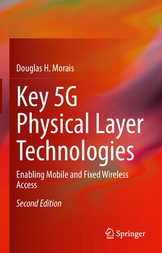 Key 5g Physical Layer Technologies Enabling Mobile And Fixed Wireless Access 2nd Edition 2nd Duglas Moralis