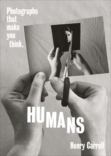 Humans Photographs That Make You Think Henry Carroll