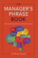 The Managers Phrase Book 3000 Powerful Phrases That Put You In Command In Any Situation 1st Edition Patrick Alain