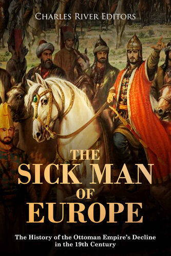 The Sick Man Of Europe The History Of The Ottoman Empires Decline In The 19th Century Charles River Editors