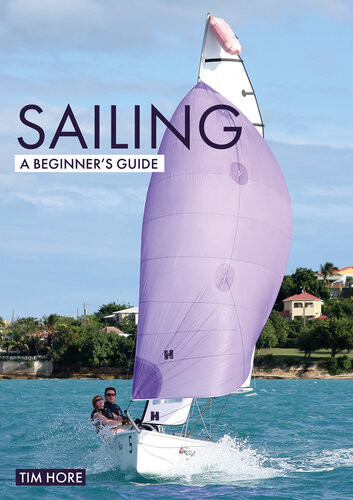 Sailing A Beginners Guide The Simplest Way To Learn To Sail Tim Hore
