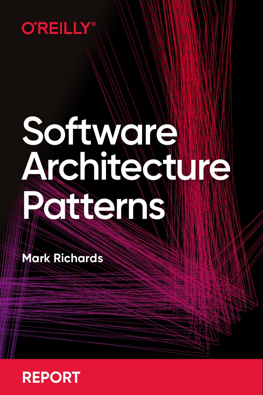 Software Architecture Patterns Understanding Common Architecture Patterns And When To Use Them 3rd Edition Mark Richards