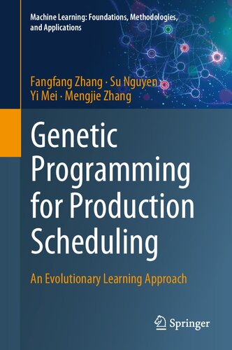 Genetic Programming For Production Scheduling An Evolutionary Learning Approach Fangfang Zhang