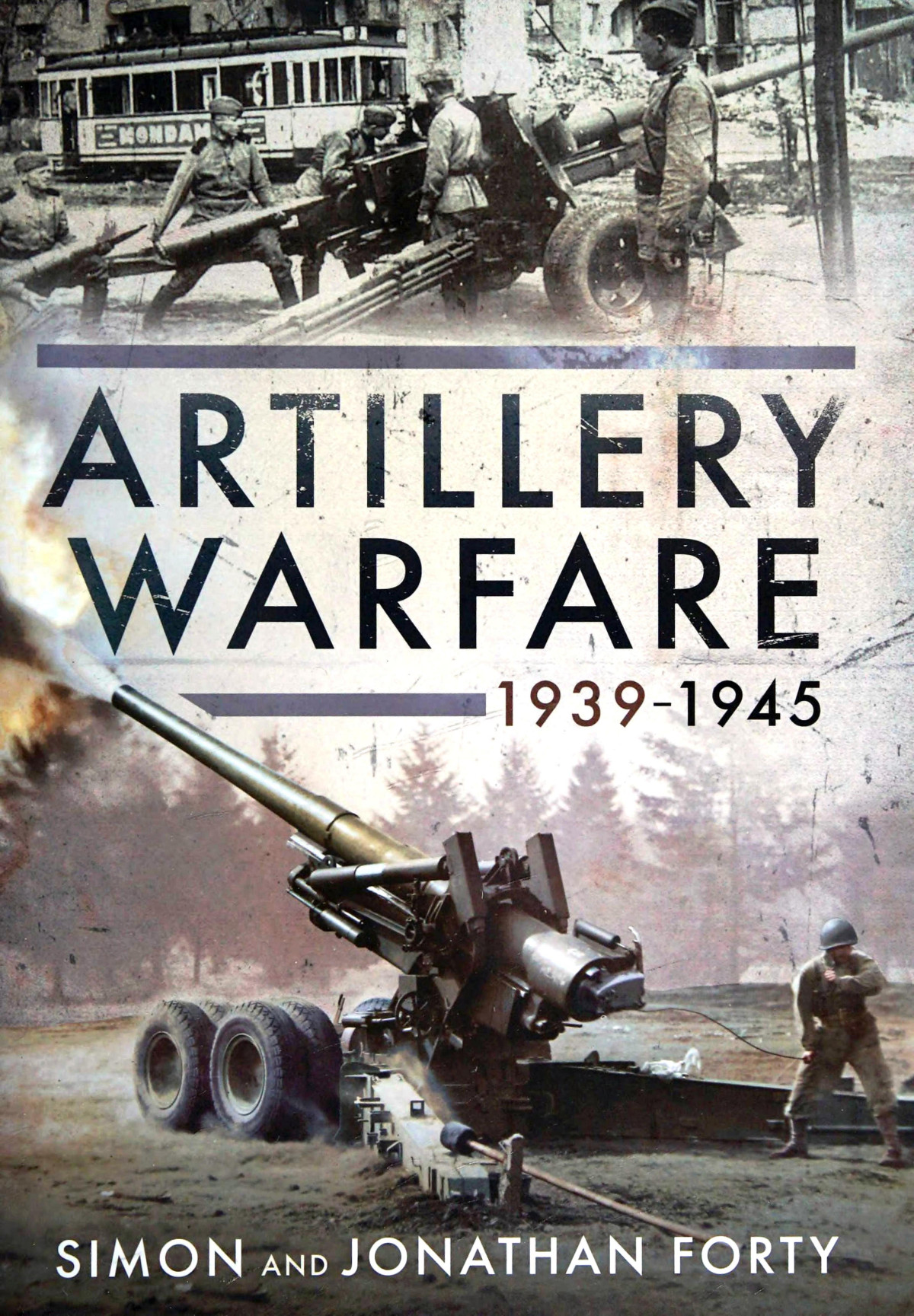 Artillery Warfare 19391945 Simon Forty Jonathan Forty