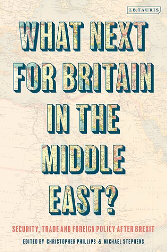 What Next For Britain In The Middle East Security Trade And Foreign Policy After Brexit Michael Stephens Editor