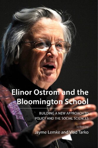 Elinor Ostrom And The Bloomington School Building A New Approach To Policy And The Social Sciences Jayme Lemke