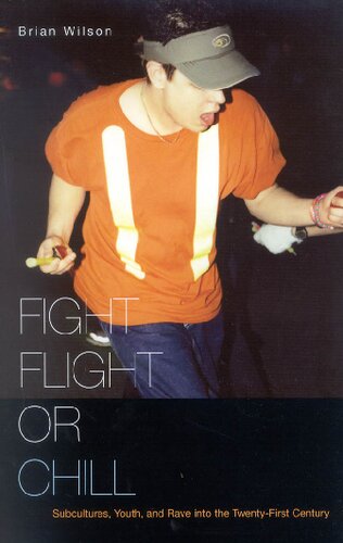 Fight Flight Or Chill Subcultures Youth And Rave Into The Twentyfirst Century Brian Wilson