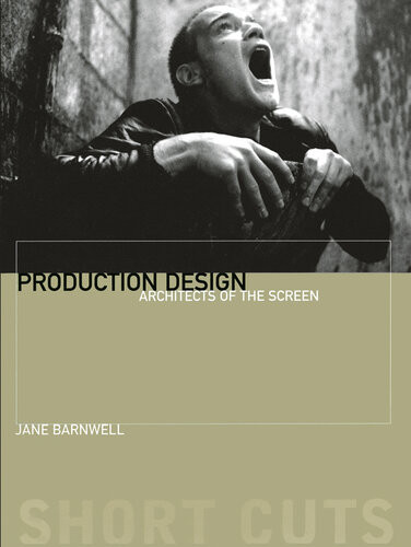 Production Design Architects Of The Screen Short Cuts 1st Edition Jane Barnwell