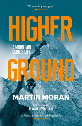 Higher Ground A Mountain Guides Life Martin Moran