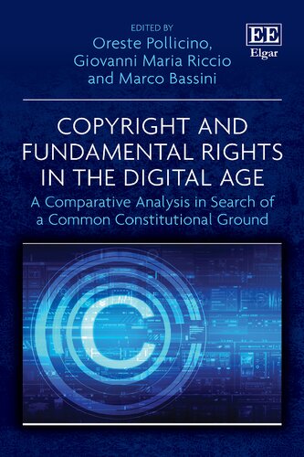 Copyright And Fundamental Rights In The Digital Age A Comparative Analysis In Search Of A Common Constitutional Ground 1st Edition Oreste Pollicino