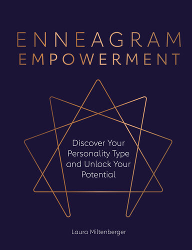 Enneagram Empowerment Discover Your Personality Type And Unlock Your Potential Illustrated Laura Miltenberger