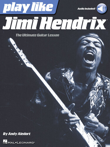 Play Like Jimi Hendrix The Ultimate Guitar Lesson Andy Aledort