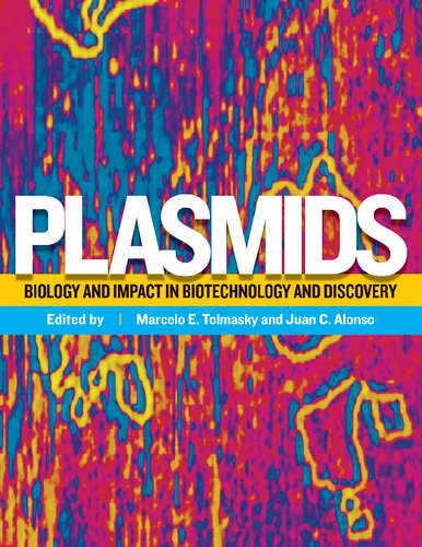 Plasmids Biology And Impact In Biotechnology And Discovery 1st Edition Marcelo Tolmasky