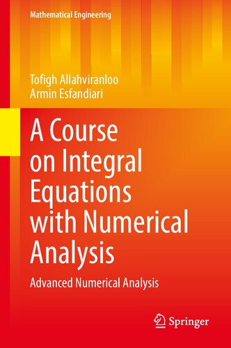 A Course On Integral Equations With Numerical Analysis Advanced Numerical Analysis Tofigh Allahviranloo