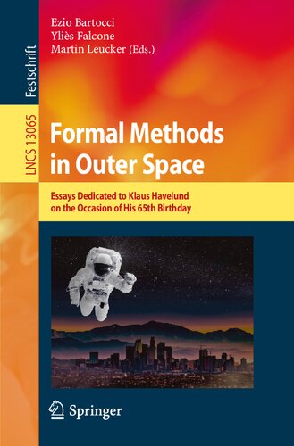 Formal Methods In Outer Space Essays Dedicated To Klaus Havelund On The Occasion Of His 65th Birthday 1st Ed 2021 Ezio Bartocci Editor