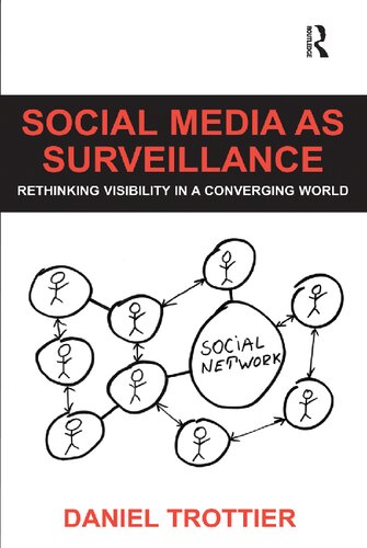 Social Media As Surveillance Rethinking Visibility In A Converging World 1st Edition Daniel Trottier