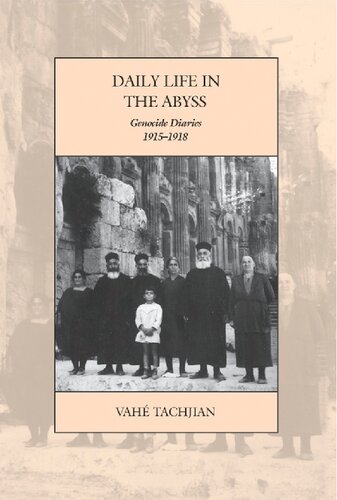 Daily Life In The Abyss Genocide Diaries 19151918 1st Edition Vahe Tachjian