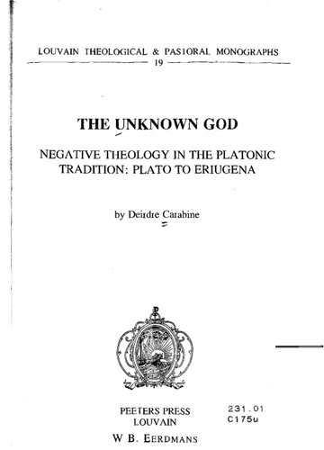 The Unknown God Negative Theology In The Platonic Tradition Plato To Eriugena Deirdre Carabine