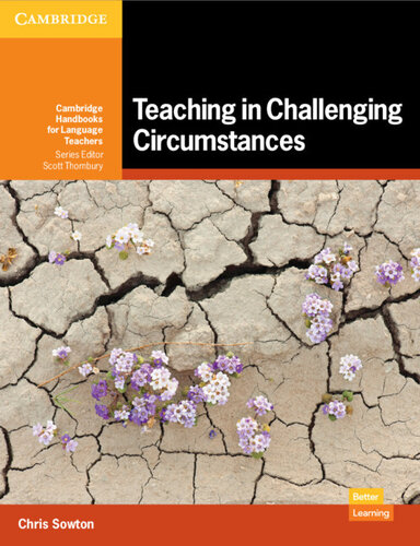 Teaching In Challenging Circumstances Cambridge Handbooks For Language Teachers Chris Sowton