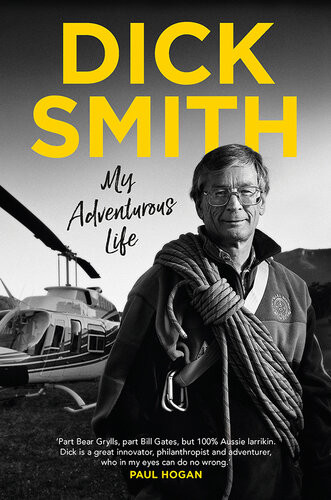 My Adventurous Life Dick Smith