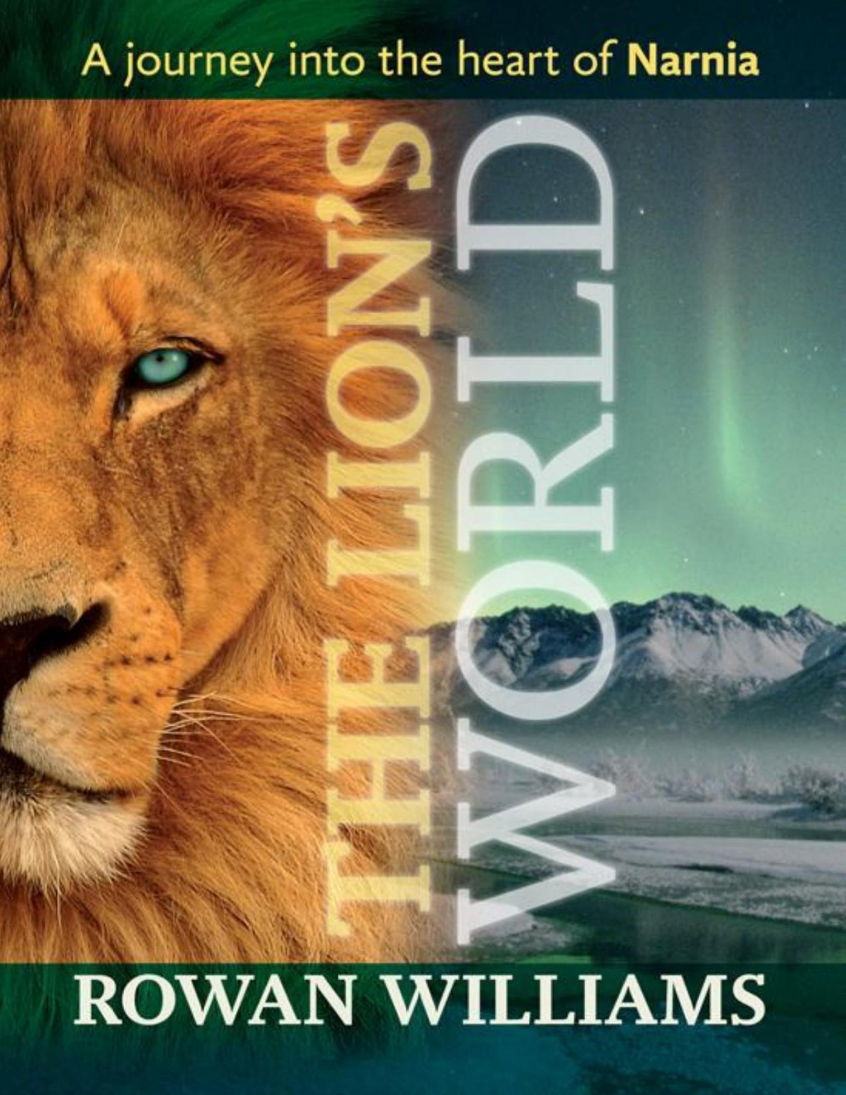 The Lions World A Journey Into The Heart Of Narnia Rowan Williams