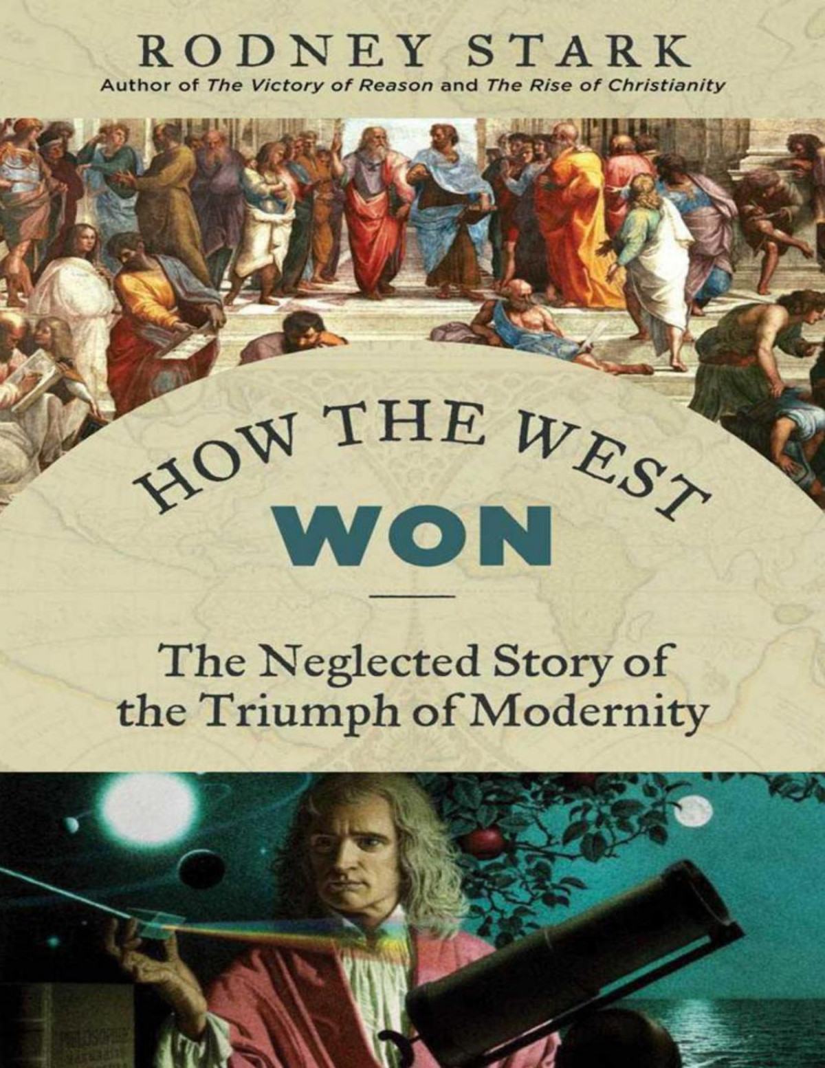 How The West Won The Neglected Story Of The Triumph Of Modernity Stark