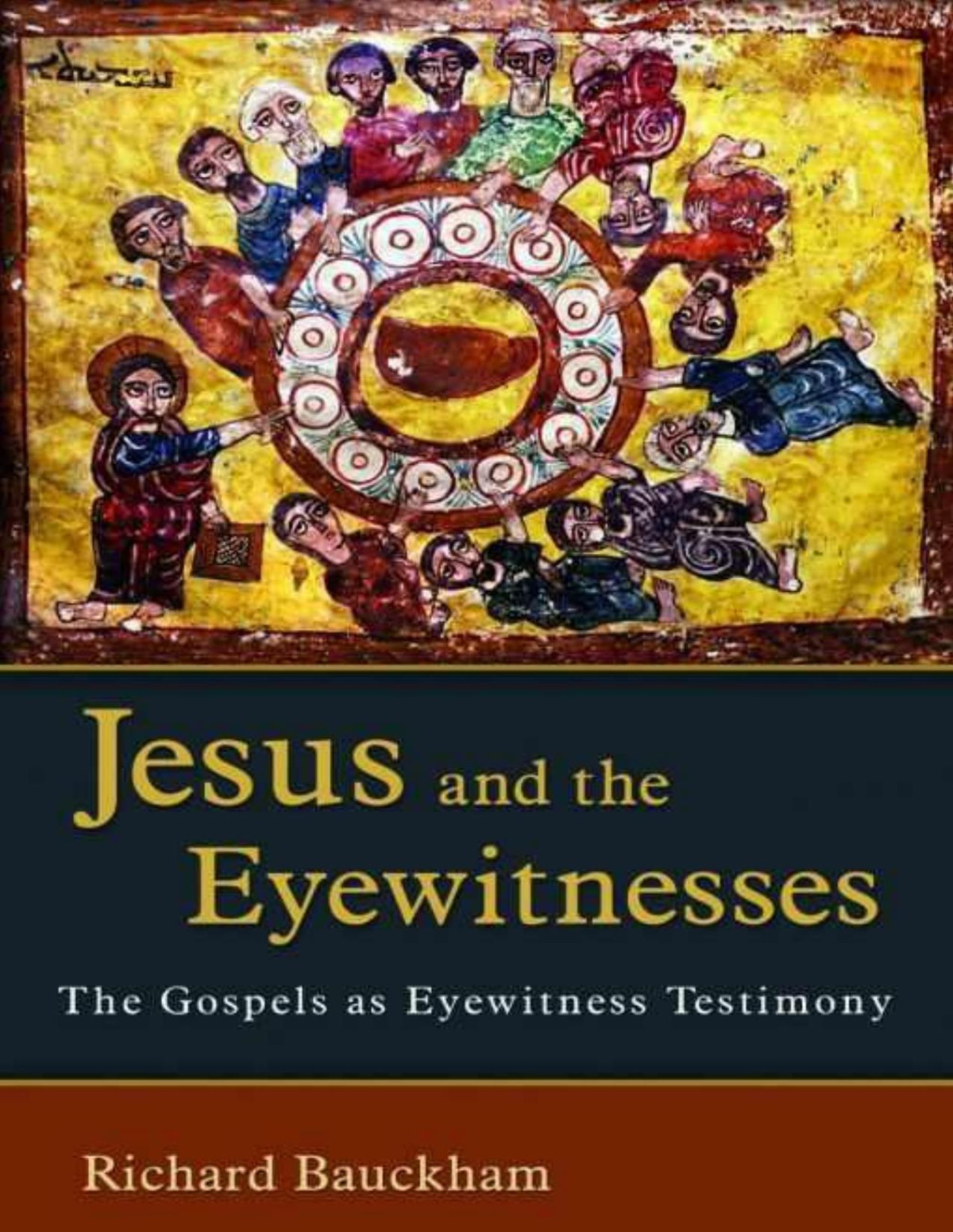 Jesus And The Eyewitnesses The Gospels As Eyewitness Testimony Bauckham