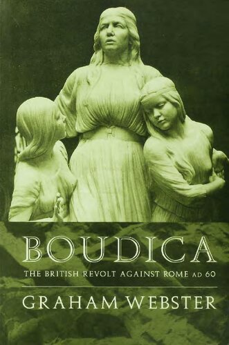 Boudica The British Revolt Against Rome Ad 60 Revised Graham Webster