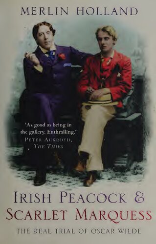 Irish Peacock And Scarlet Marquess The Real Trial Of Oscar Wilde Merlin Holland