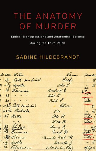 The Anatomy Of Murder Ethical Transgressions And Anatomical Science During The Third Reich 1st Edition Sabine Hildebrandt
