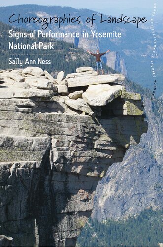 Choreographies Of Landscape Signs Of Performance In Yosemite National Park 1st Edition Sally Ann Ness
